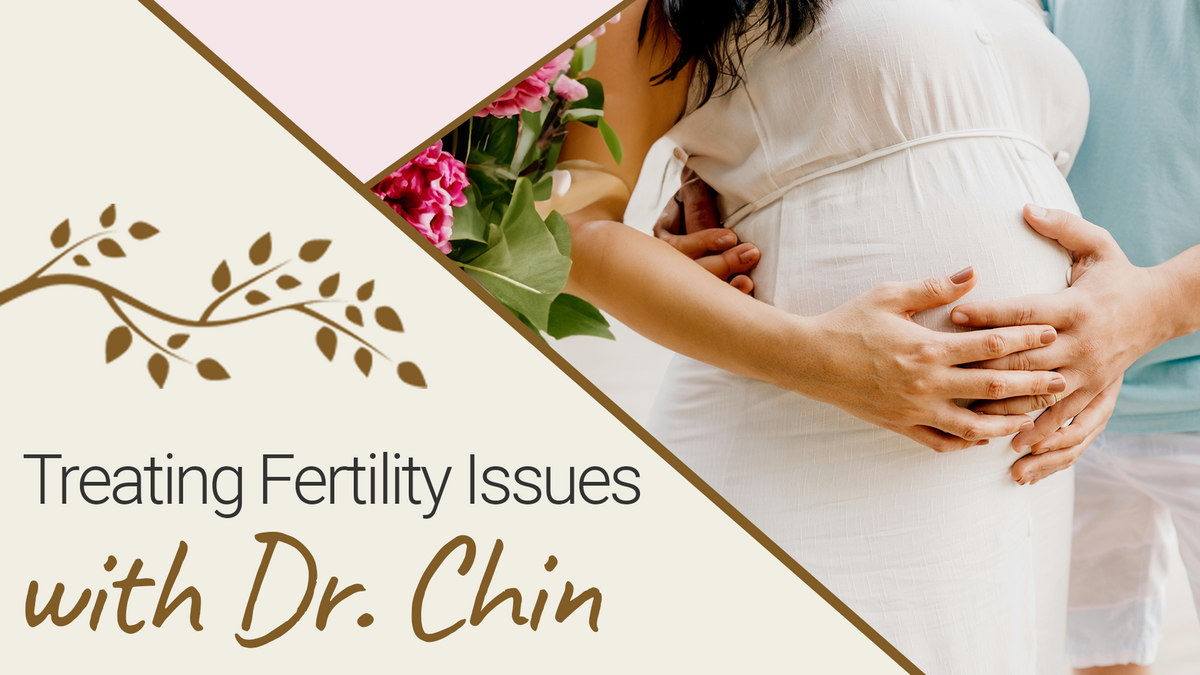 Treating Fertility Issues with Dr. Chin