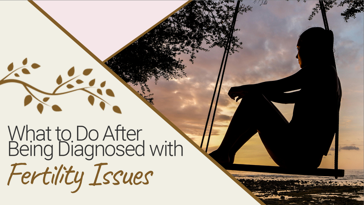 What to Do After Being Diagnosed with Fertility Issues | Fertility ...